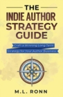 Image for The Indie Author Strategy Guide : Craft a Winning Long-Term Strategy for Your Author Business