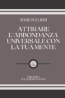 Image for Attirare l&#39;Abbondanza Universale Con La Tua Mente
