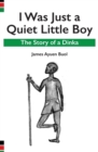 Image for I Was Just a Quiet Little Boy : The Story of a Dinka
