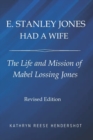 Image for E. Stanley Jones Had a Wife : The Life and Mission of Mabel Lossing Jones