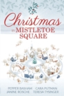 Image for Christmas in Mistletoe Square : Christmas Romance Novella Collection