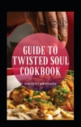 Image for Guide To Twisted Soul Cookbook