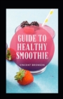 Image for Guide To Healthy Smoothie