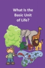 Image for What Is the Basic Unit of Life?