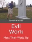 Image for Evil Work : Mess Their World Up