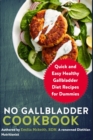 Image for No Gallbladder Cookbook : Quick and Easy Healthy Gallbladder Diet Recipes for Dummies