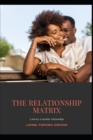 Image for The Relationship Matrix : A journey to healthy relationships