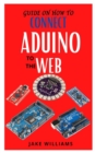 Image for Guide on How to Connect Aduino to the Web : Learn how to connect Aduino to web