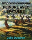 Image for Impressionnisme PEINDRE AVEC SPATULES
