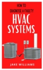 Image for How to Diagnose a Faulty HVAC Systems : A guide on how to diagnose a faulty HVAC system