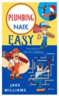 Image for Plumbing Made Easy : Easy Guide To Diy Plumbing