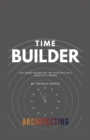 Image for Time Builder : Get more Hours Out of Your Day in a Creative Career
