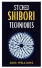Image for Stiched Shibori Techniques : A comprehensive guide to stiched shibori techniques