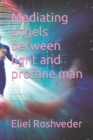 Image for Mediating angels between light and profane man