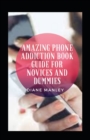 Image for Amazing Phone Addiction Book Guide For Novices And Dummies