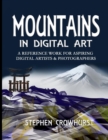 Image for Mountains in Digital Art : A Reference Work for Aspiring Digital Artists &amp; Photographers