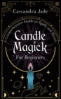 Image for Candle Magick for Beginners : A Comprehensive Guide to Spells and Rituals