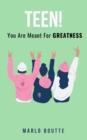 Image for Teen! You Are Meant for Greatness : Feel Confident &amp; Tune Into Your Strength For Life