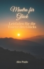 Image for Mantra fur Gluck : Leitfaden fur die Essenz des Glucks
