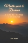 Image for Mantra pour le Bonheur : Guide de l&#39;essence du bonheur