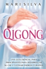 Image for Qigong : Una Guia Esencial para Principiantes para Desarrollar Su Chi y Cultivar Energia Curativa
