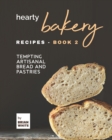 Image for Hearty Bakery Recipes - Book 2 : Tempting Artisanal Bread and Pastries