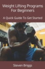 Image for Weight Lifting Programs For Beginners : A Quick Guide To Get Started