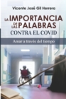 Image for La Importancia de Las Palabras Contra El Covid : Amar a Traves del Tiempo