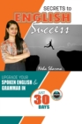 Image for Secrets to English Success : Upgrade Your Spoken English And Grammar In Just 30 Days