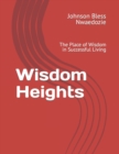 Image for Wisdom Heights : The Place of Wisdom in Successful Living