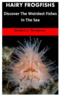 Image for Hairy Frogfishs : Discover The Weirdest Fishes In The Sea