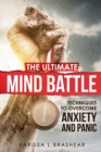 Image for The Ultimate Mind Battle : Techniques to Overcome Anxiety and Panic