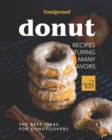 Image for Foolproof Donut Recipes Featuring Many Flavors : The Best Ideas for Donut Lovers