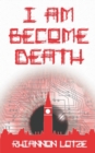 Image for I Am Become Death