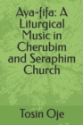 Image for Aya-fifa : A Liturgical Music in Cherubim and Seraphim Church