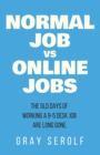 Image for Normal Job vs Online Jobs : The old days of working a 9-5 desk job are long gone.