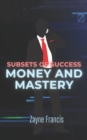 Image for Subsets of Success : Money and Mastery