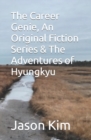 Image for The Career Genie, An Original Fiction Series &amp; The Adventures of Hyungkyu