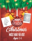 Image for Christmas Mazes Book For Kids Ages 3-6 : An Amazing Mazes Book for Kids