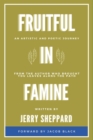 Image for Fruitful In Famine : An Artistic and Poetic Journey