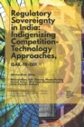 Image for Regulatory Sovereignty in India : Indigenizing Competition-Technology Approaches, ISAIL-TR-001