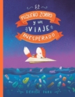 Image for El pequeno zorro y un viaje inesperado : Un libro sobre el medioambiente y nuestra tierra.