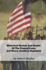 Image for Historical Sketch And Roster Of The Pennsylvania 3rd Heavy Artillery Regiment