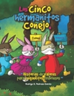 Image for Los cinco hermanitos conejo. : Historias de valores para pequenitos traviesos