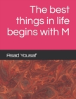 Image for The best things in life begins with M