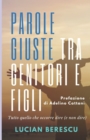 Image for Parole giuste tra genitori e figli : Tutto quello che occorre dire (e non dire)