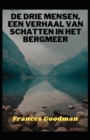 Image for De drie mensen, een verhaal van schatten in het bergmeer