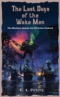 Image for The Last Days of the Wake Men. : The Martians Invade the Victorian Fenland.