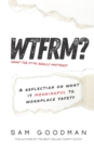 Image for Wtfrm? : A Reflection on What is Meaningful to Workplace Safety