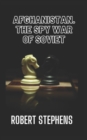 Image for Afghanistan the Spy War of Soviet Union